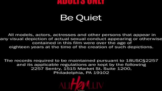 Be Quiet - AllHerLuv