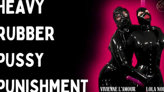 Mistress Vivienne L'Amour - Heavy Rubber Pussy Punishment