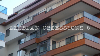 GIRLFRIENDSFILMS - Lesbian Obsessions #5